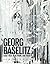 Georg Baselitz: Back Then, In Between, and Today
