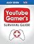 YouTube Gamer's Survival Guide: Learn How To Make YouTube Work For You