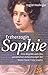 Erzherzogin Sophie: Eine Biografie nach den persönlichen Aufzeichnungen der Mutter Kaiser Franz Josephs (German Edition)