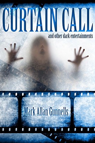 Curtain Call: and Other Dark Entertainments (Kindle Edition)