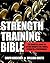 Strength Training Bible for Men: The Complete Guide to Lifting Weights for Power, Strength & Performance