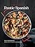 Rustic Spanish: Hearty, Aut...