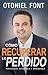 Cómo recuperar lo perdido: Persíguelo, alcánzalo y arrebátalo (Spanish Edition)