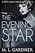 The Evening Star by M.L. Gardner