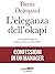 L'eleganza dell'okapi. Confessioni di un manager by Denis Delespaul