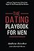 The Dating Playbook For Men: A Proven 7 Step System To Go From Single To The Woman Of Your Dreams