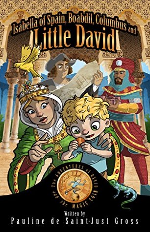Isabella of Spain, Boabdil, Columbus and Little DAVID (The Adventures of Little David and the Magic Coin Book 5)
