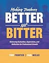 Making Teachers Better, Not Bitter: Balancing Evaluation, Supervision, and Reflection for Professional Growth