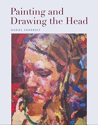 Painting and Drawing the Head (Kindle Edition)