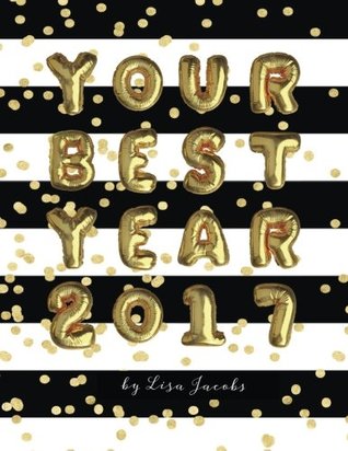 Your Best Year 2017: Productivity Workbook and Creative Business Planner (Paperback)