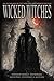 Wicked Witches: An Anthology of the New England Horror Writers