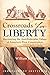 Crossroads for Liberty: Rec...