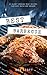 Best Barbecue: 25 Secret Smoking Meat Recipes For Every Backyard Smoker