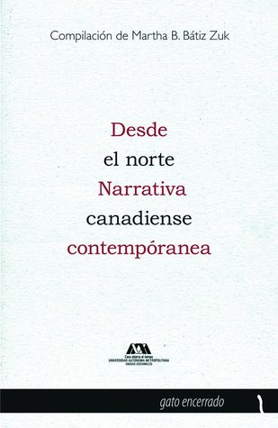Desde el norte: narrativa canadiense contemporánea