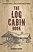 The Log Cabin Book: A Complete Builder's Guide to Small Homes and Shelters (Dover Crafts: Woodworking)