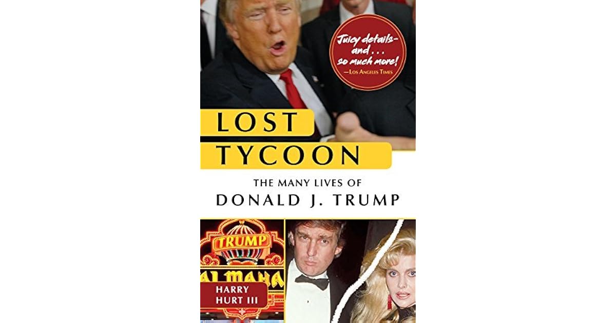 Lost Tycoon The Many Lives Of Donald J Trump By Harry Hurt Iii