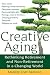 Creative Aging by Marjory Zoet Bankson Creative Aging by Marjory Zoet Bankson