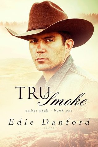 Tru Smoke (Ember Peak, #1)
