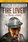 Fire Lover: A Tru...