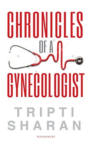 Chronicles Of A Gynaecologist (Kindle Edition)