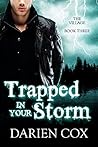 Trapped in Your Storm by Darien Cox
