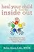 Heal Your Child from the Inside Out by Robin Ray Green LAC/MTCM