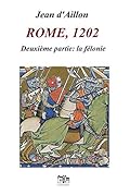 Rome, 1202 - Seconde partie : La félonie