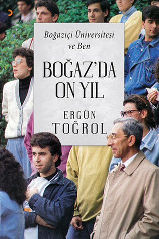 Boğaz'da On Yıl - Boğaziçi Üniversitesi ve Ben
