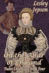 Book cover for On the Altar of England (Tudor Chronicles #4)
