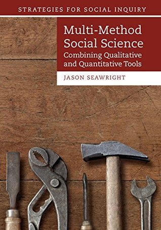 Multi-Method Social Science: Combining Qualitative and Quantitative Tools (Strategies for Social Inquiry)