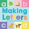 Making Letters: A Very First Writing Book