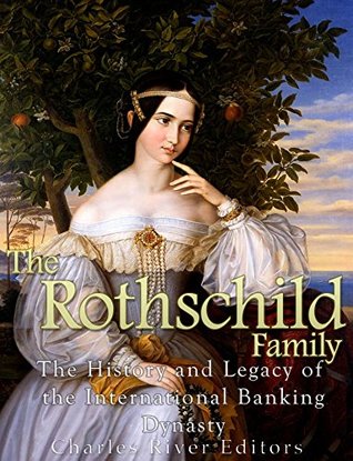 The Rothschild Family: The History and Legacy of the International Banking Dynasty (Kindle Edition)