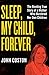 Sleep, My Child, Forever: T...