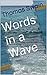 Words in a Wave