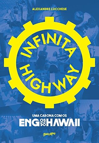 Infinita Highway: uma carona com os Engenheiros do Hawaii (Portuguese Edition)