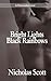 Bright Lights Black Rainbow...