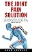 The Joint Pain Solution: Th...