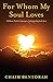 For Whom My Soul Loves: A H...