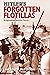 Hitler's Forgotten Flotilla...
