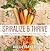 Spiralize and Thrive: 100 Vibrant Vegetable-Based Recipes for Starters, Salads, Soups, Suppers, and More