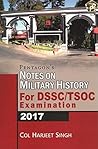 Pentagon's Notes on Military History for DSSC/ TSOC Examination 2017 [Jul 01, 2016] Singh, Col. Harjeet