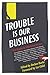 Trouble Is Our Business: New Stories by Irish Crime Writers