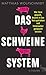 Das Schweinesystem: Wie Tiere gequält, Bauern in den Ruin getrieben und Verbraucher getäuscht werden