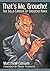 That's Me, Groucho!: The Solo Career of Groucho Marx