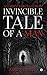 Invincible Tale of a Man