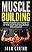 Muscle Building: Beginners Handbook - Proven Step By Step Guide To Get The Body You Always Dreamed About (Muscle Building, Diet, Nutrition, Fitness)