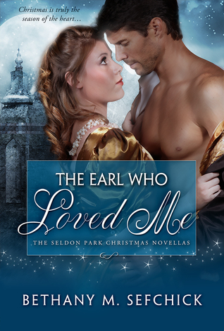 The Earl Who Loved Me (The Seldon Park Christmas Novellas, #3)