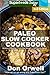 Paleo Slow Cooker Cookbook: Over 100 Quick & Easy Gluten Free Paleo Low Cholesterol Whole Foods Recipes full of Antioxidants & Phytochemicals (Natural Weight Loss Transformation Book 320)