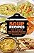 SOUPS RECIPES: 75 DELICIOUS AND NUTRITIOUS CHICKEN SOUP RECIPES
