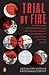 Trial by Fire: The Tragic T...
